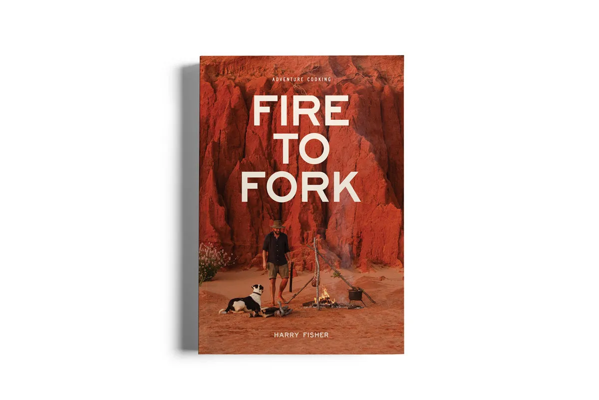 Fire To Fork Adventure Cooking - By Harry Fisher