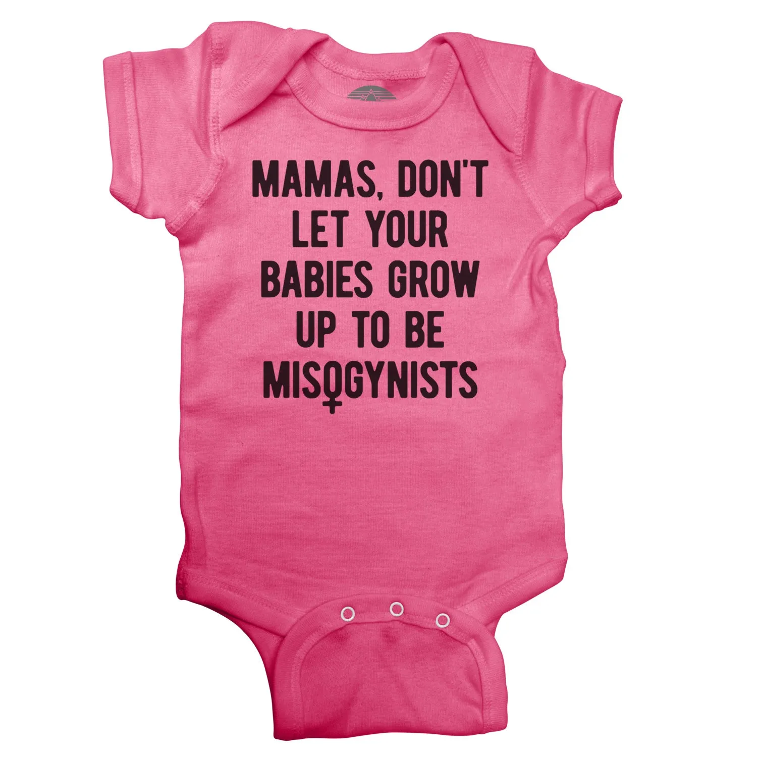 Mamas Don't Let Your Babies Grow Up to be Misogynists Feminist Infant Bodysuit - Unisex Fit