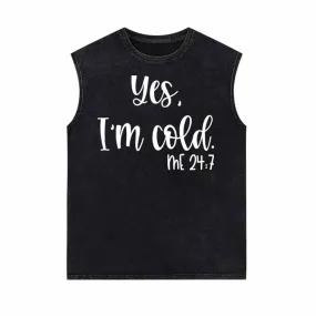 Yes I’m Cold English Letters Vintage Washed Vest Top